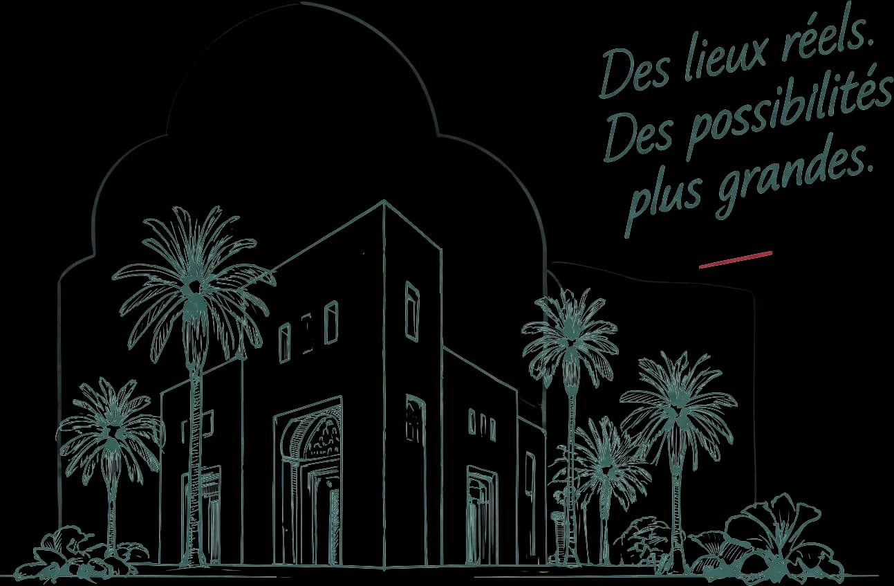 Croquis à l’encre d’une façade marocaine avec palmiers et fleurs, légendé : des lieux réels, des possibilités plus grandes