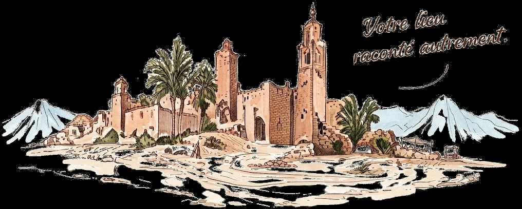 Croquis aquarellé d’une kasbah et de ses palmiers devant les montagnes, légendé : votre lieu raconté autrement